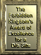 The Forbidden Kingdom's Award of Excellence for a D/s
Site Winner